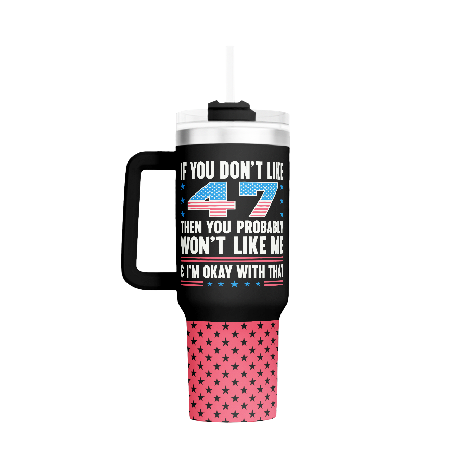 I Love My Freedom - If You Don't Like 47 - 40oz Tumbler - 3563